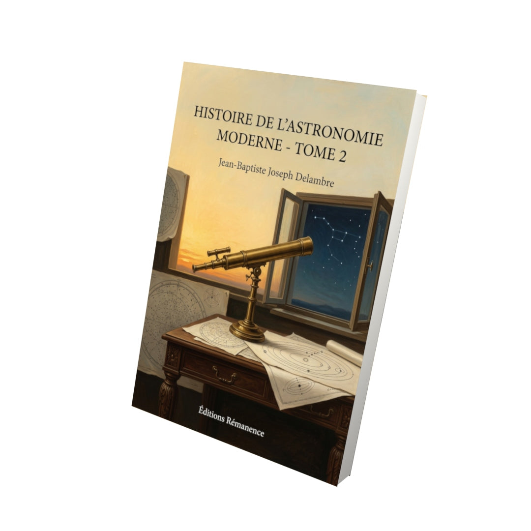 Livre Histoire de l’astronomie moderne - Tome 2 par Jean-Baptiste Joseph Delambre - Vue 3D - Editions Remanence