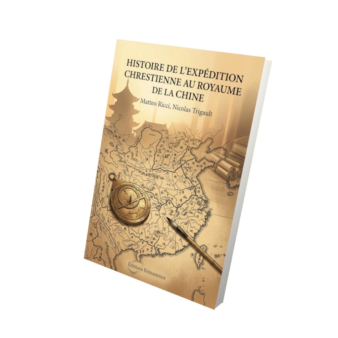 Livre Histoire de l’expédition chrestienne au royaume de la Chine par Matteo Ricci, Nicolas Trigault - Vue 3D - Editions Remanence
