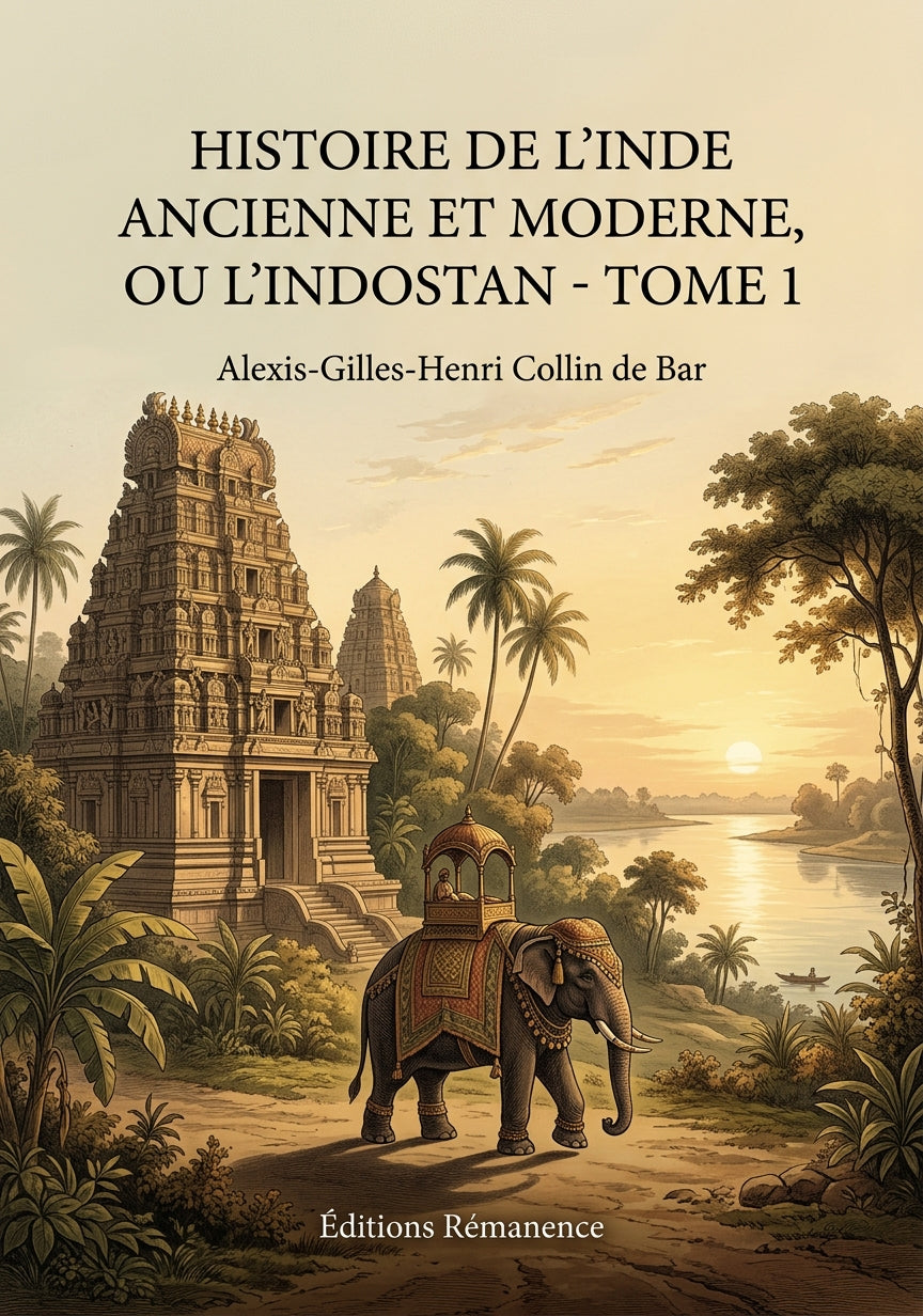 Livre Histoire de l’Inde ancienne et moderne, ou l’Indostan - Tome 2 par Alexis-Gilles-Henri Collin de Bar - Couverture - Editions Remanence