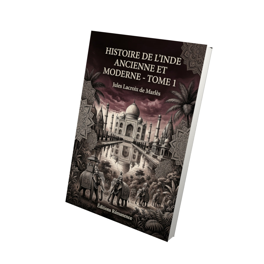 Livre Histoire de l’Inde ancienne et moderne - Tome 1 par Jules Lacroix de Marlès - Vue 3D - Editions Remanence