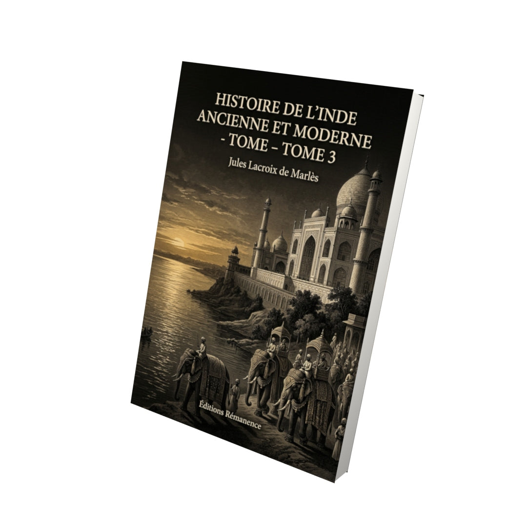 Livre Histoire de l’Inde ancienne et moderne - Tome 3 par Jules Lacroix de Marlès - Vue 3D - Editions Remanence