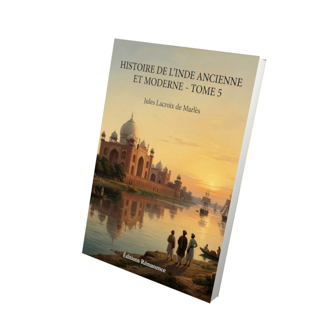 Livre Histoire de l’Inde ancienne et moderne - Tome 5 par Jules Lacroix de Marlès - Vue 3D - Editions Remanence