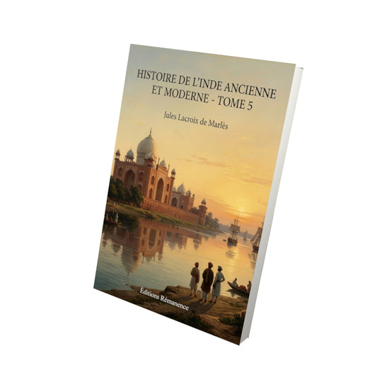 Livre Histoire de l’Inde ancienne et moderne - Tome 5 par Jules Lacroix de Marlès - Vue 3D - Editions Remanence