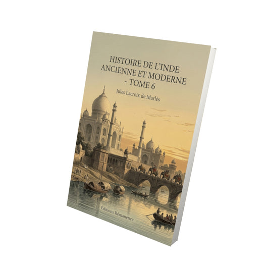 Livre Histoire de l’Inde ancienne et moderne - Tome 6 par Jules Lacroix de Marlès - Vue 3D - Editions Remanence
