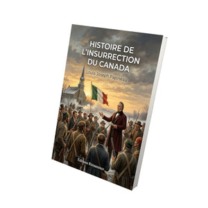 Histoire de l’insurrection du Canada - Louis-Joseph Papineau