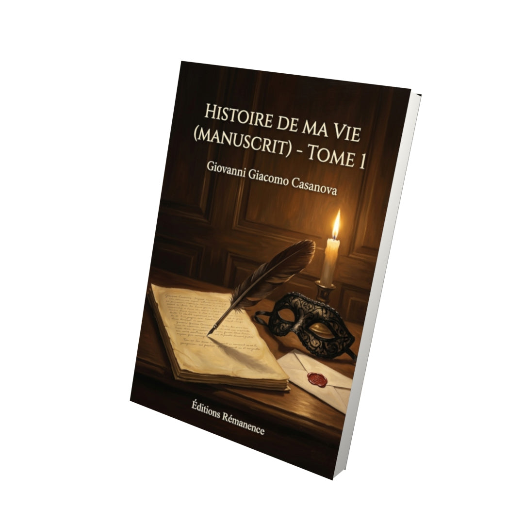 Livre Histoire de ma vie (manuscrit) - Tome 1 par Giovanni Giacomo Casanova - Vue 3D - Editions Remanence
