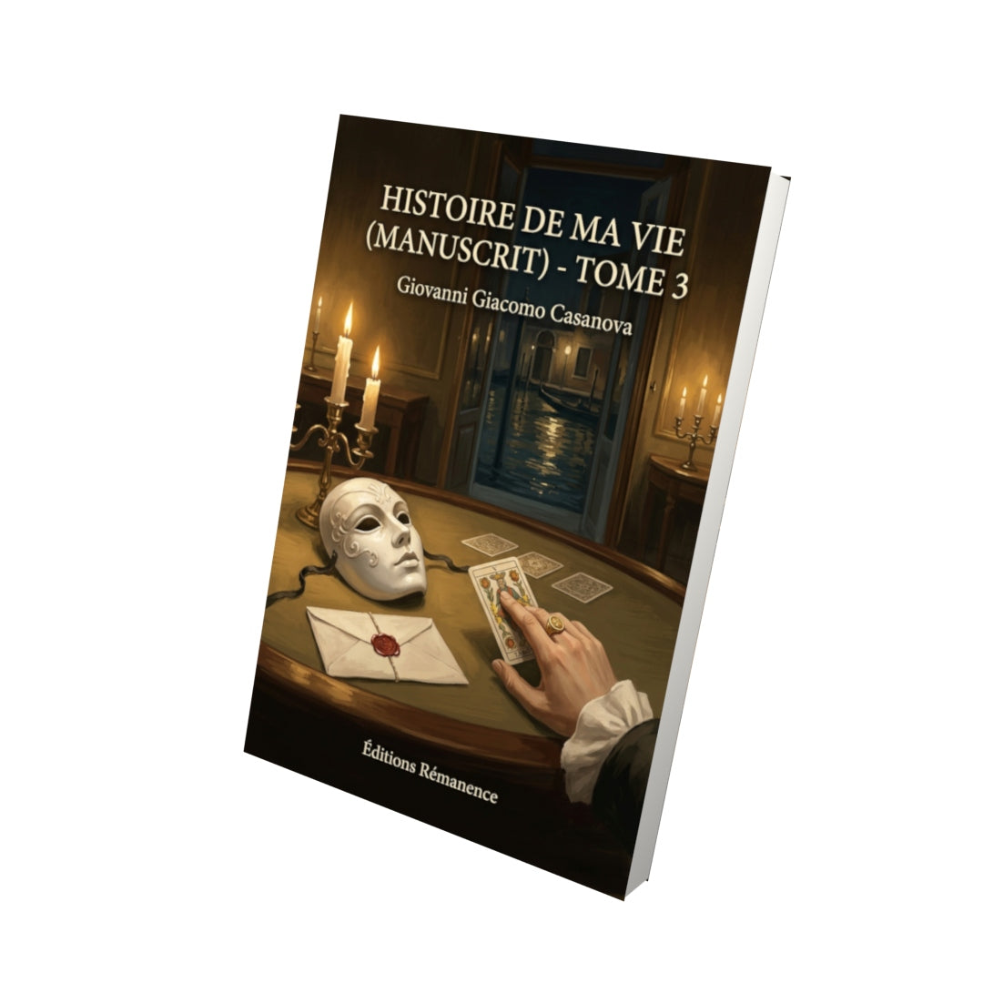 Livre Histoire de ma vie (manuscrit) - Tome 3 par Giovanni Giacomo Casanova - Vue 3D - Editions Remanence