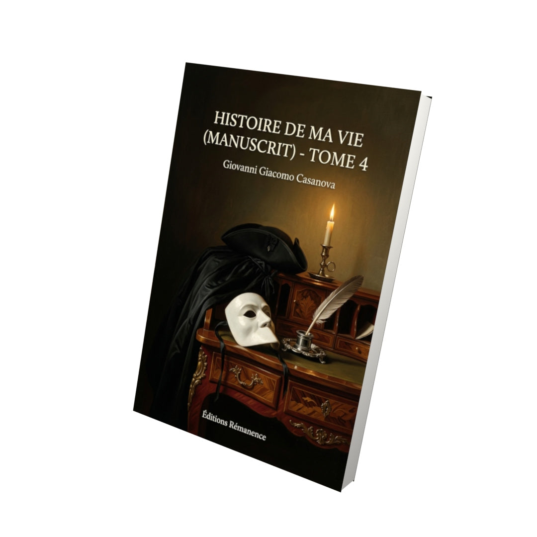 Livre Histoire de ma vie (manuscrit) - Tome 4 par Giovanni Giacomo Casanova - Vue 3D - Editions Remanence