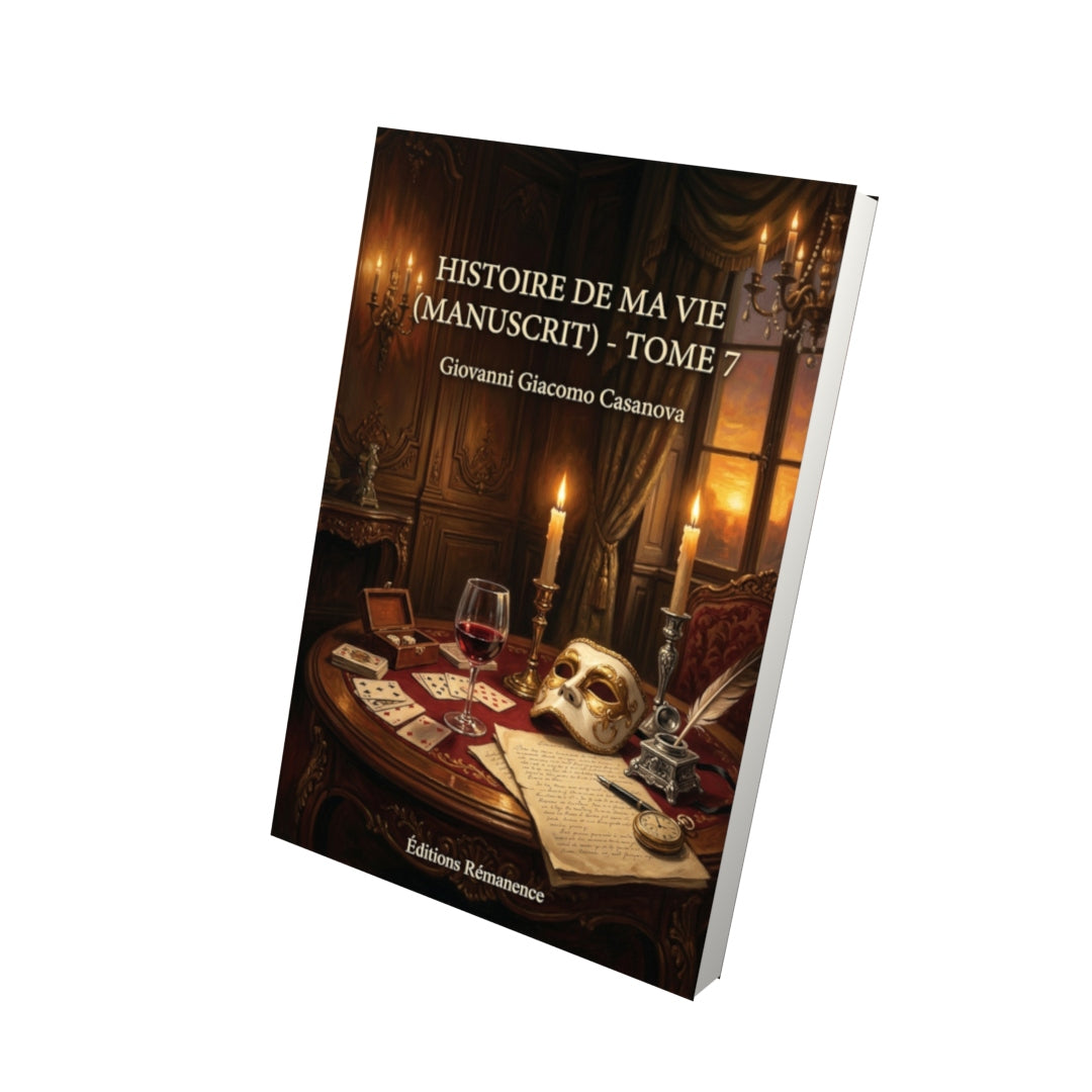 Livre Histoire de ma vie (manuscrit) - Tome 7 par Giovanni Giacomo Casanova - Vue 3D - Editions Remanence