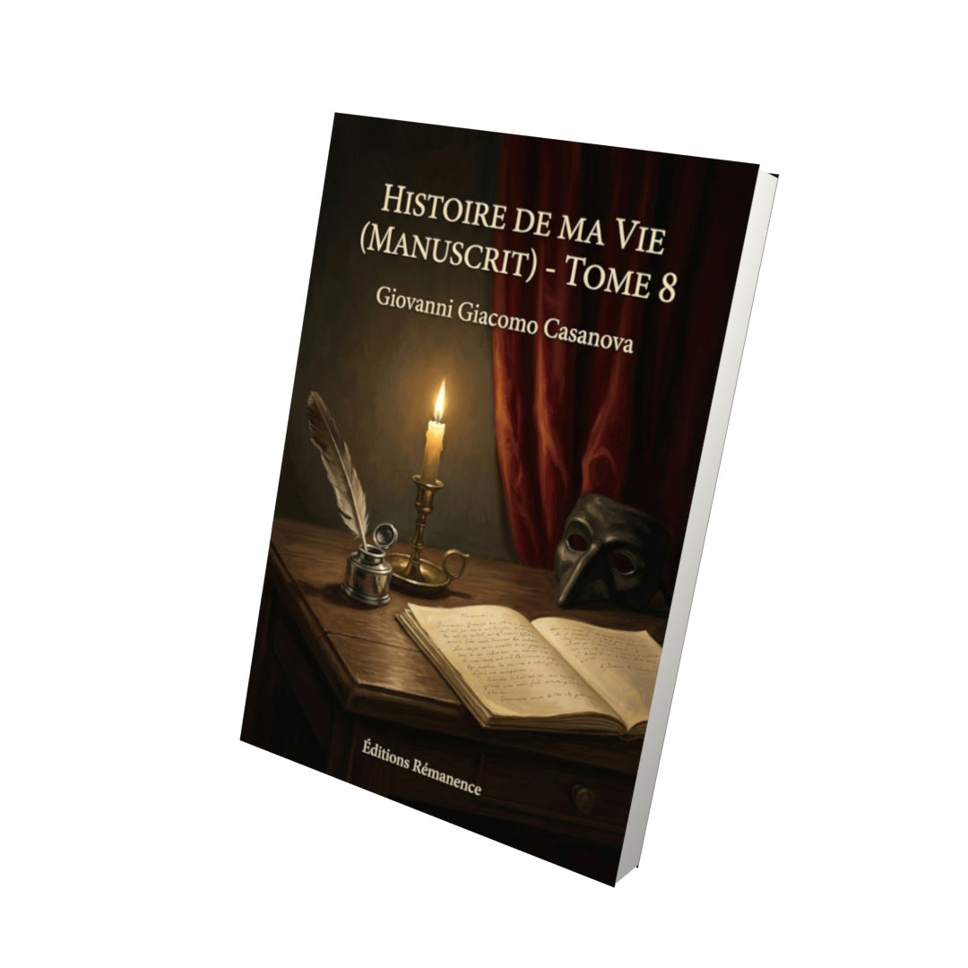 Livre Histoire de ma vie (manuscrit) - Tome 8 par Giovanni Giacomo Casanova - Vue 3D - Editions Remanence