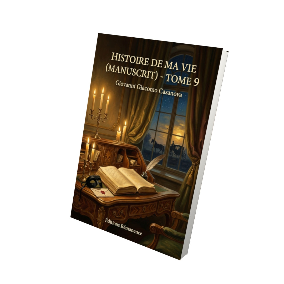 Livre Histoire de ma vie (manuscrit) - Tome 9 par Giovanni Giacomo Casanova - Vue 3D - Editions Remanence