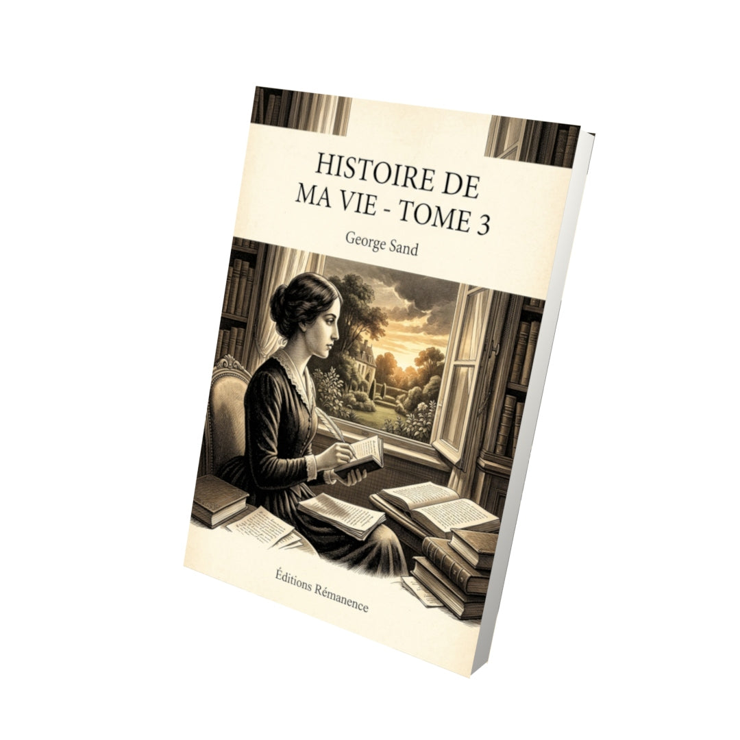 Livre Histoire de ma vie - Tome 3 par George Sand - Vue 3D - Editions Remanence
