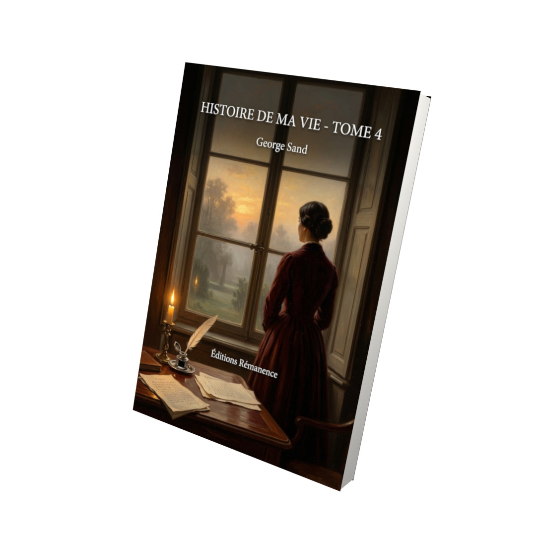 Livre Histoire de ma vie - Tome 4 par George Sand - Vue 3D - Editions Remanence