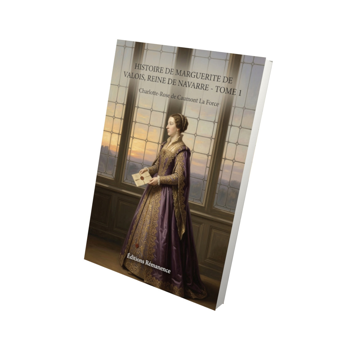 Livre Histoire de Marguerite de Valois, reine de Navarre - Tome 2 par Charlotte-Rose de Caumont La Force - Vue 3D - Editions Remanence
