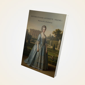 Histoire de Marie-Antoinette - Volume 1 - Maxime de La Rocheterie