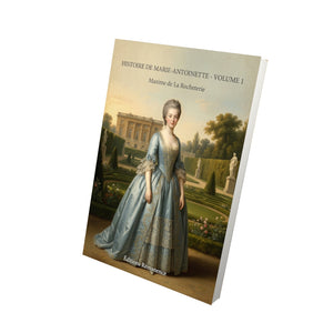 Histoire de Marie-Antoinette - Volume 1 - Maxime de La Rocheterie