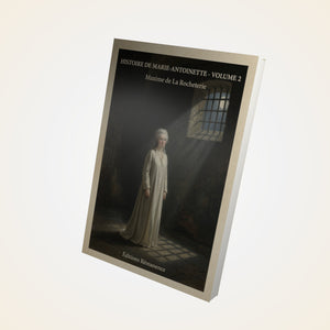 Histoire de Marie-Antoinette - Volume 2 - Maxime de La Rocheterie