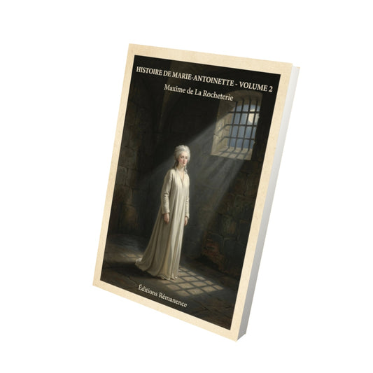 Livre Histoire de Marie-Antoinette - Volume 2 - Maxime de La Rocheterie - Vue 3D - Editions Remanence