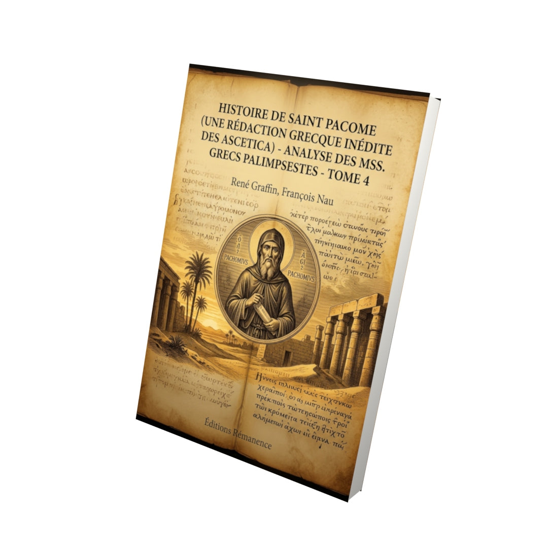 Livre Histoire de Saint Pacome (une rédaction Grecque inédite des Ascetica) - Analyse des MSS. Grecs palimpsestes - Tome 4 par René Graffin, François Nau - Vue 3D - Editions Remanence