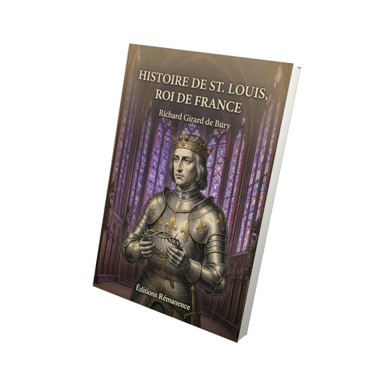 Livre Histoire de St. Louis, Roi de France - Richard Girard de Bury - Vue 3D - Editions Remanence