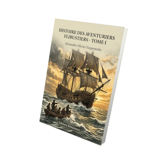 Livre Histoire des Aventuriers Flibustiers - Tome I par Alexandre-Olivier Exquemelin - Vue 3D - Editions Remanence