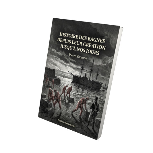 Livre Histoire des bagnes depuis leur création jusqu’à nos jours par Pierre Zaccone - Vue 3D - Editions Remanence