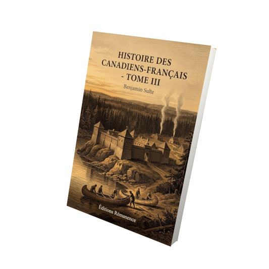 Livre Histoire des Canadiens-français - Tome III par Benjamin Sulte - Vue 3D - Editions Remanence
