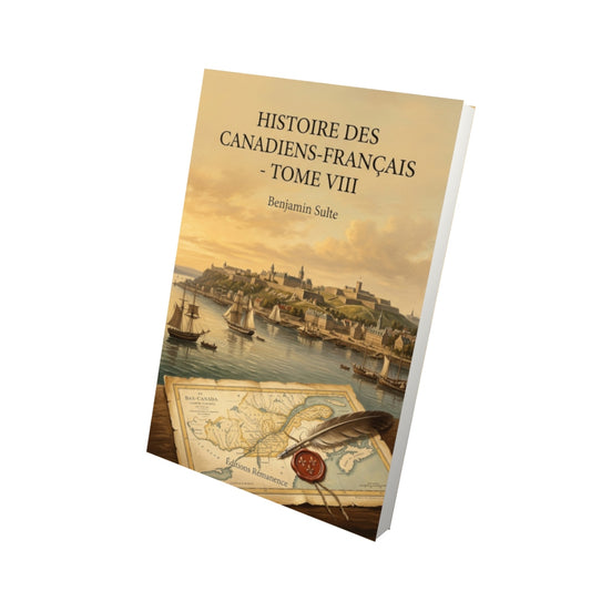 Livre Histoire des Canadiens-français - Tome VIII par Benjamin Sulte - Vue 3D - Editions Remanence