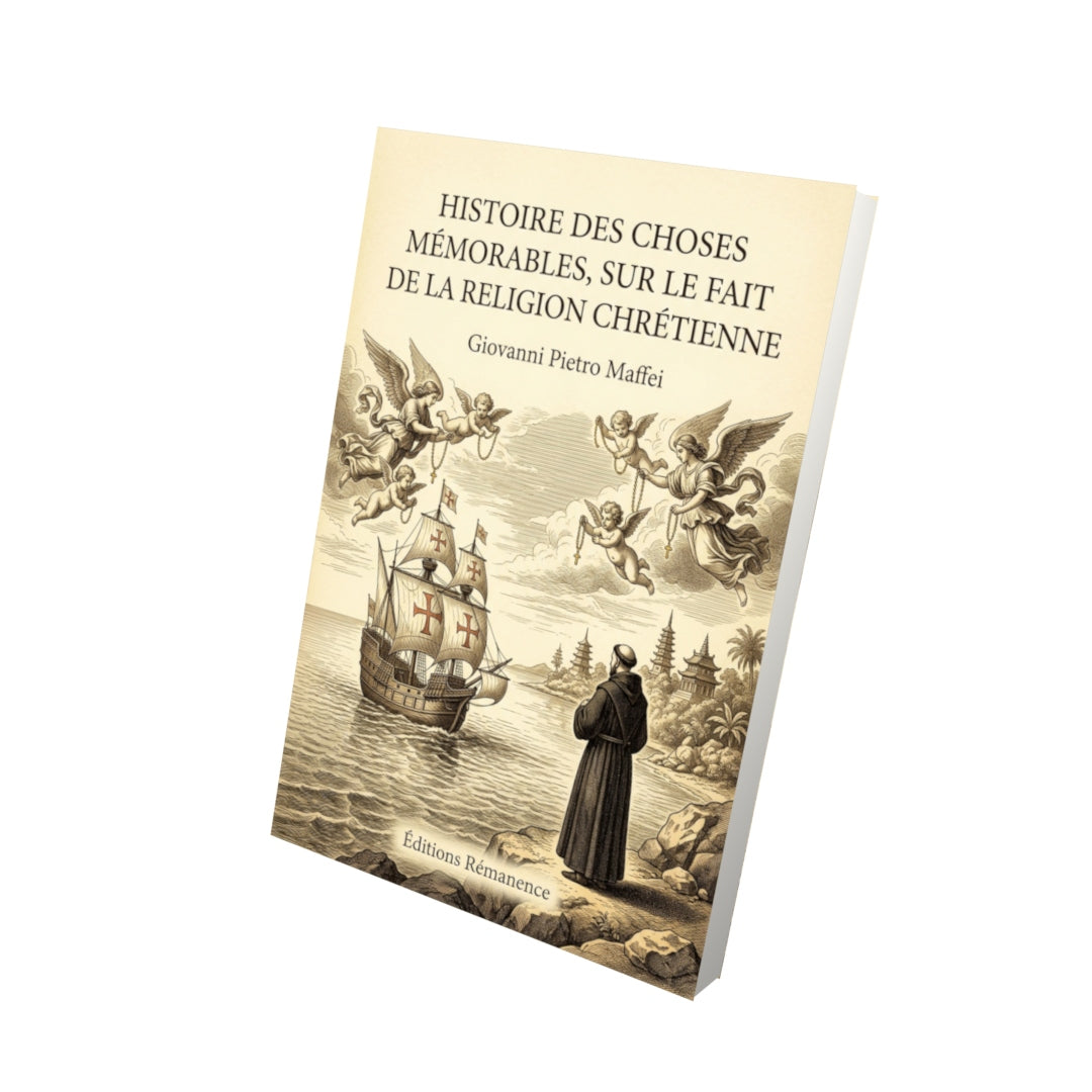 Livre Histoire des choses mémorables, sur le fait de la religion Chrétienne par Giovanni Pietro Maffei - Vue 3D - Editions Remanence