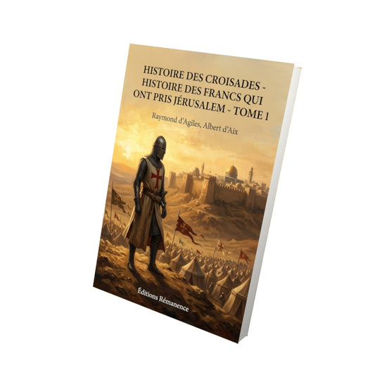 Livre Histoire des Croisades - Histoire des Francs qui ont pris Jérusalem - Tome 2 par Raymond d’Agiles, Albert d’Aix, François Guizot - Vue 3D - Editions Remanence
