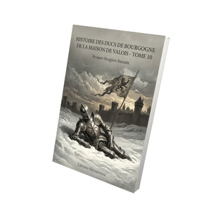 Histoire des ducs de Bourgogne de la maison de Valois - Tome 10 - Prosper Brugière Barante