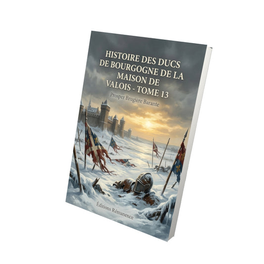Livre Histoire des ducs de Bourgogne de la maison de Valois - Tome 13 par Prosper Brugière Barante - Vue 3D - Editions Remanence