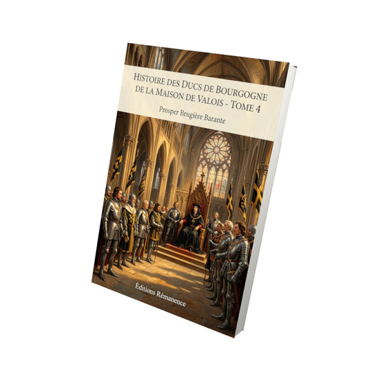 Livre Histoire des ducs de Bourgogne de la maison de Valois - Tome 4 par Prosper Brugière Barante - Vue 3D - Editions Remanence
