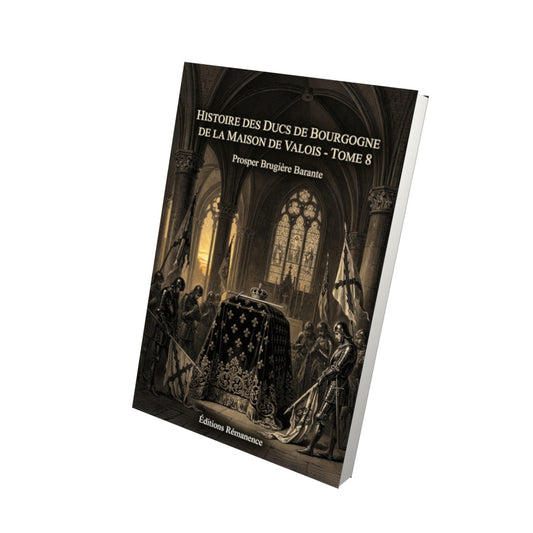 Livre Histoire des ducs de Bourgogne de la maison de Valois - Tome 8 par Prosper Brugière Barante - Vue 3D - Editions Remanence