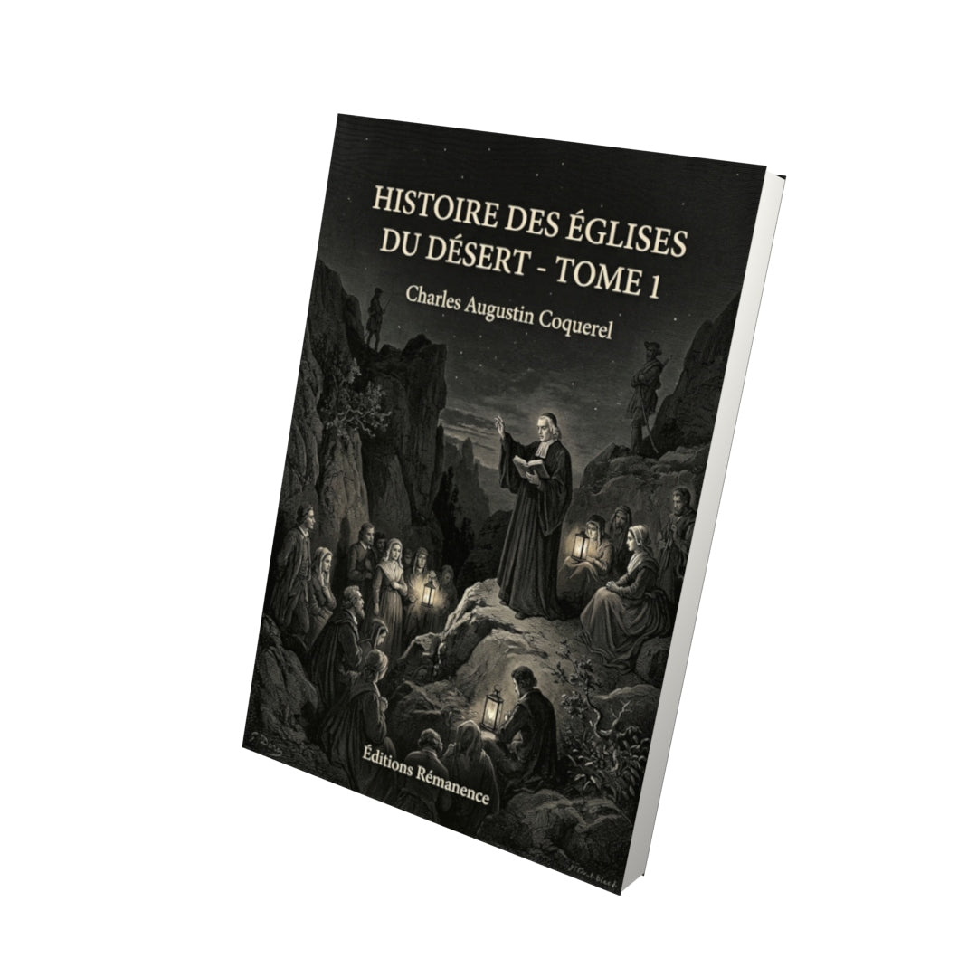 Livre Histoire des églises du désert - Tome 1 par Charles Augustin Coquerel - Vue 3D - Editions Remanence