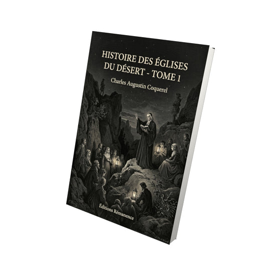 Livre Histoire des églises du désert - Tome 1 par Charles Augustin Coquerel - Vue 3D - Editions Remanence