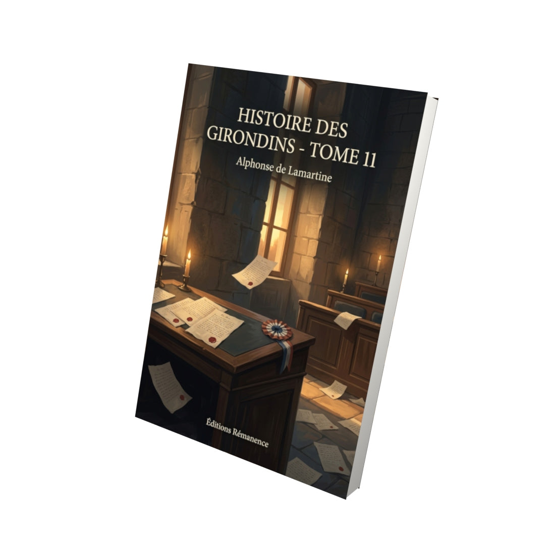 Livre Histoire des Girondins - Tome 11 par Alphonse de Lamartine - Vue 3D - Editions Remanence