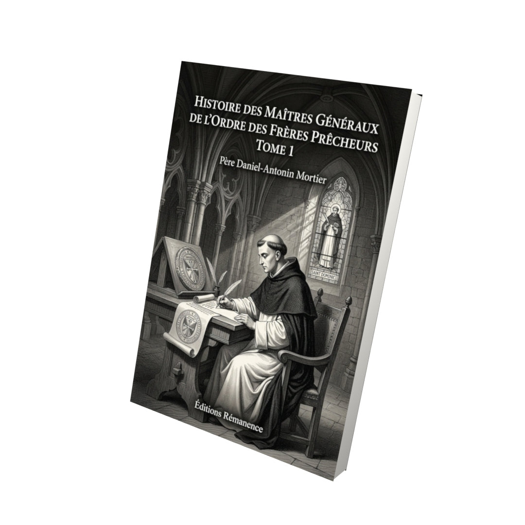 Livre Histoire des maîtres généraux de l'ordre des frères prêcheurs Tome 1 - Père Daniel-Antonin Mortier - Vue 3D - Editions Remanence