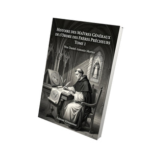 Histoire des maîtres généraux de l'ordre des frères prêcheurs Tome 1 - Père Daniel-Antonin Mortier