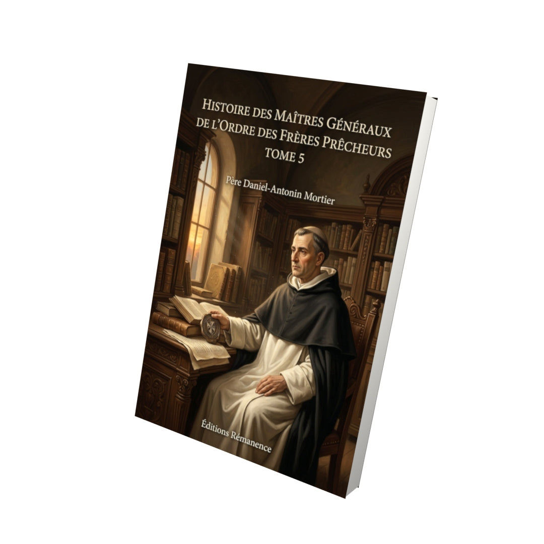 Livre Histoire des maîtres généraux de l'ordre des frères prêcheurs Tome 5 - Père Daniel-Antonin Mortier - Vue 3D - Editions Remanence