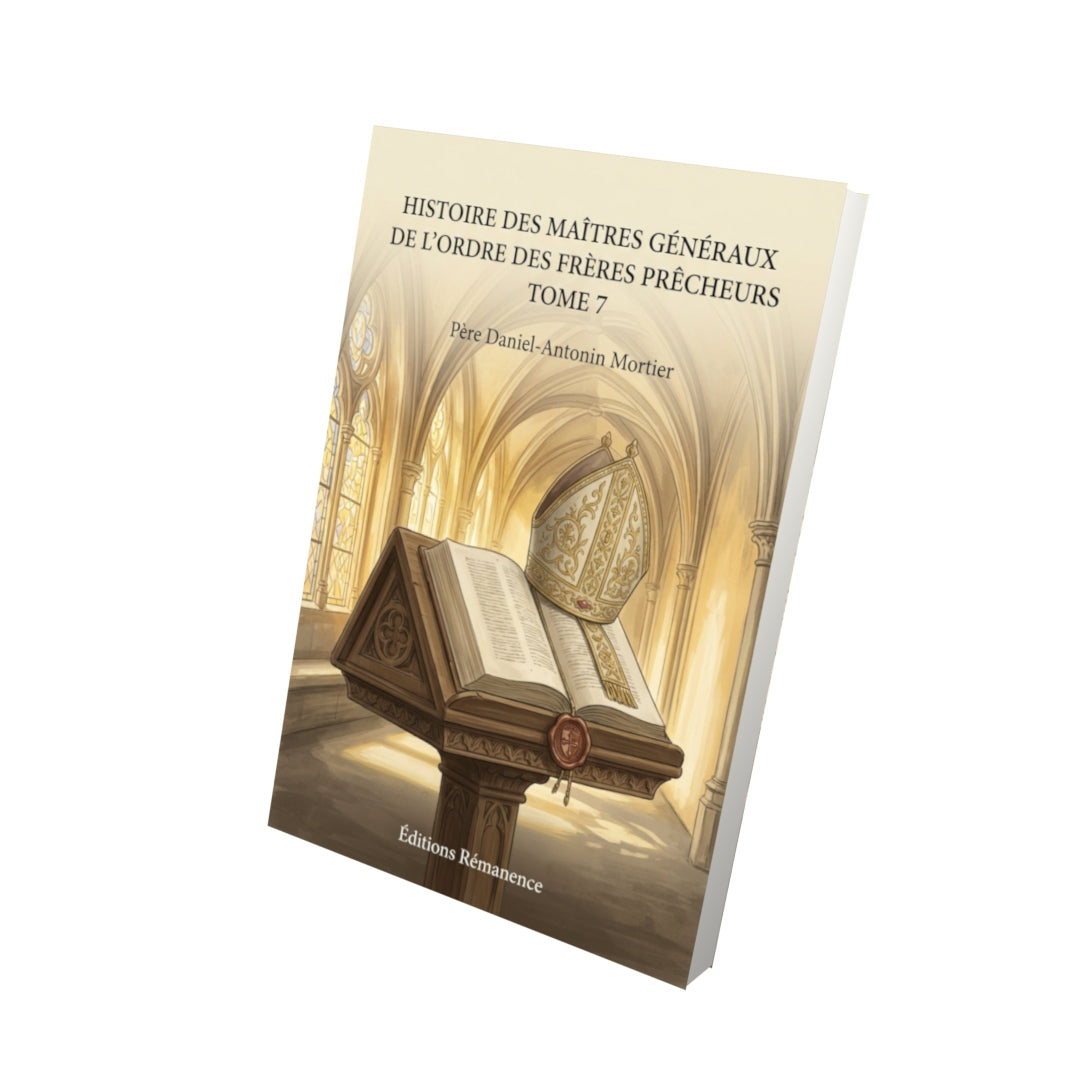 Livre Histoire des maîtres généraux de l'ordre des frères prêcheurs Tome 7 - Père Daniel-Antonin Mortier - Vue 3D - Editions Remanence