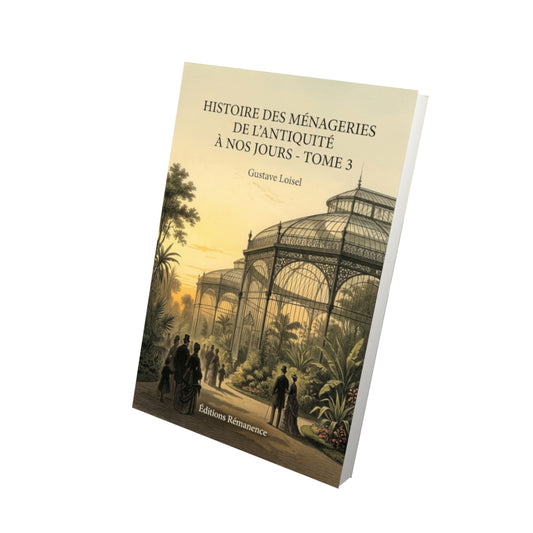 Livre Histoire des Ménageries de l'Antiquité à nos jours - Tome 3 par Gustave Loisel - Vue 3D - Editions Remanence