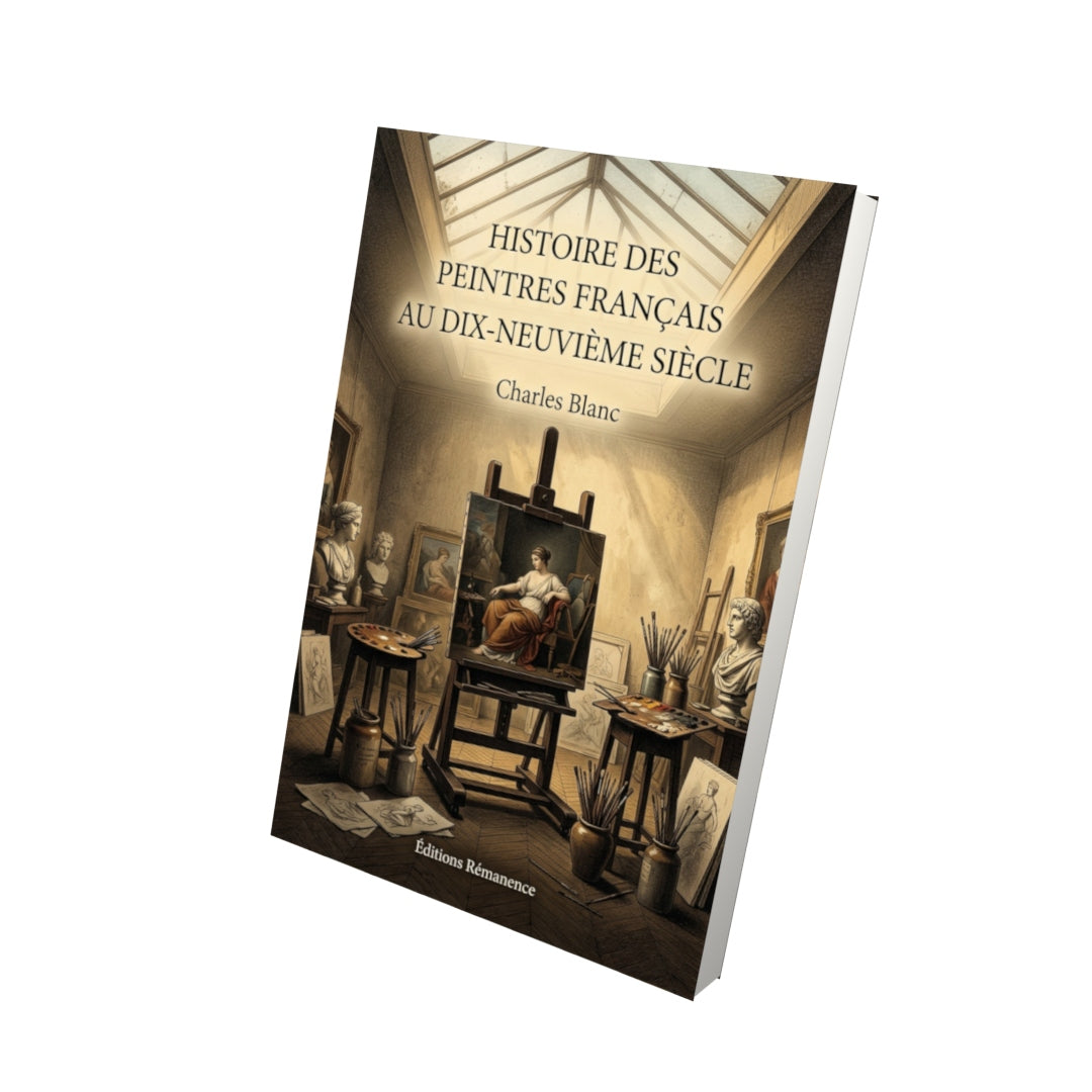 Livre Histoire des peintres français au dix-neuvième siècle par Charles Blanc - Vue 3D - Editions Remanence