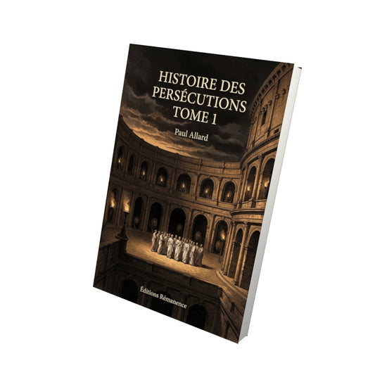 Livre Histoire des persécutions Tome 1 - Paul Allard - Vue 3D - Editions Remanence