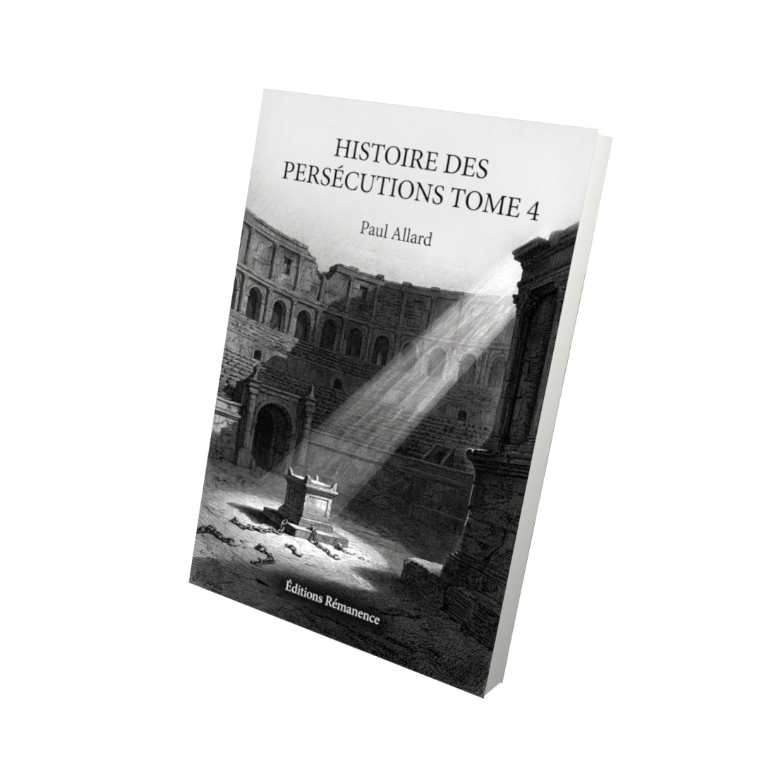 Livre Histoire des persécutions Tome 4 - Paul Allard - Vue 3D - Editions Remanence