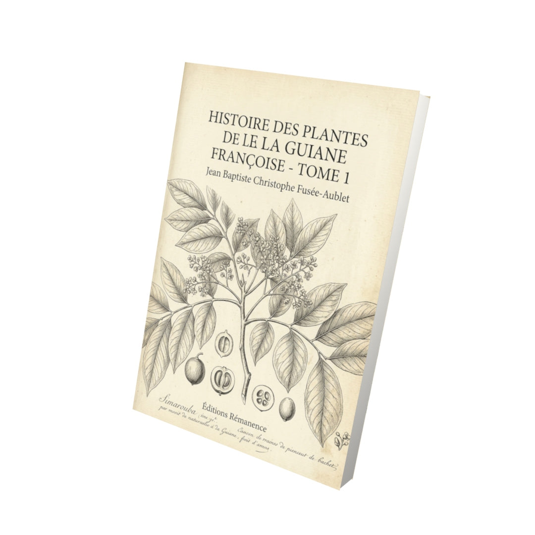Livre Histoire des plantes de la Guiane Françoise - Tome 2 par Jean Baptiste Christophe Fusée-Aublet - Vue 3D - Editions Remanence