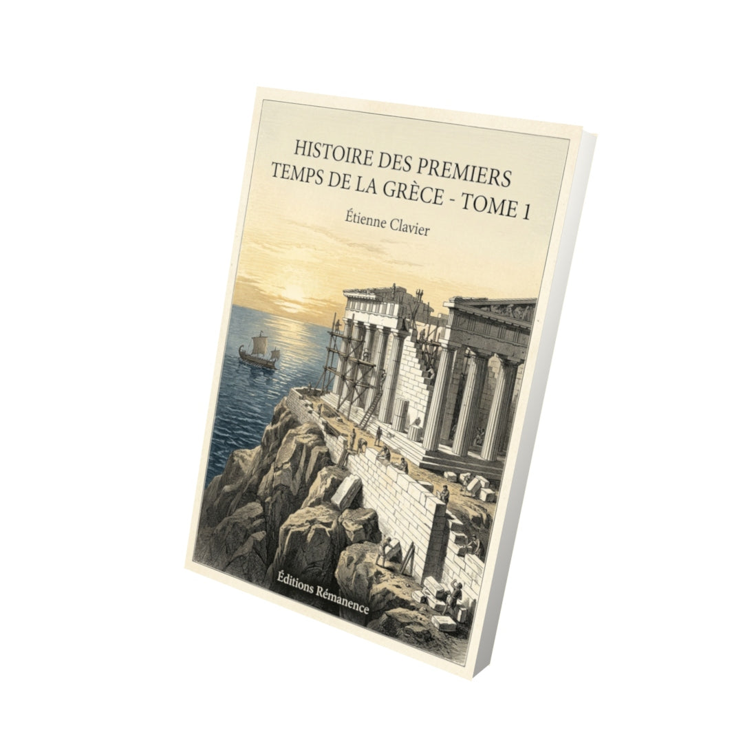 Livre Histoire des premiers temps de la Grèce - Tome 1 par Étienne Clavier - Vue 3D - Editions Remanence