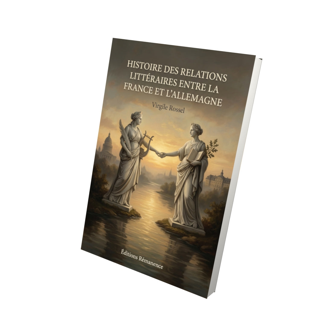 Livre Histoire des relations littéraires entre la France et l’Allemagne par Virgile Rossel - Vue 3D - Editions Remanence