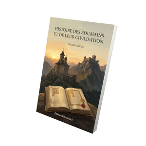 Histoire des Roumains et de leur civilisation - Nicolae Iorga