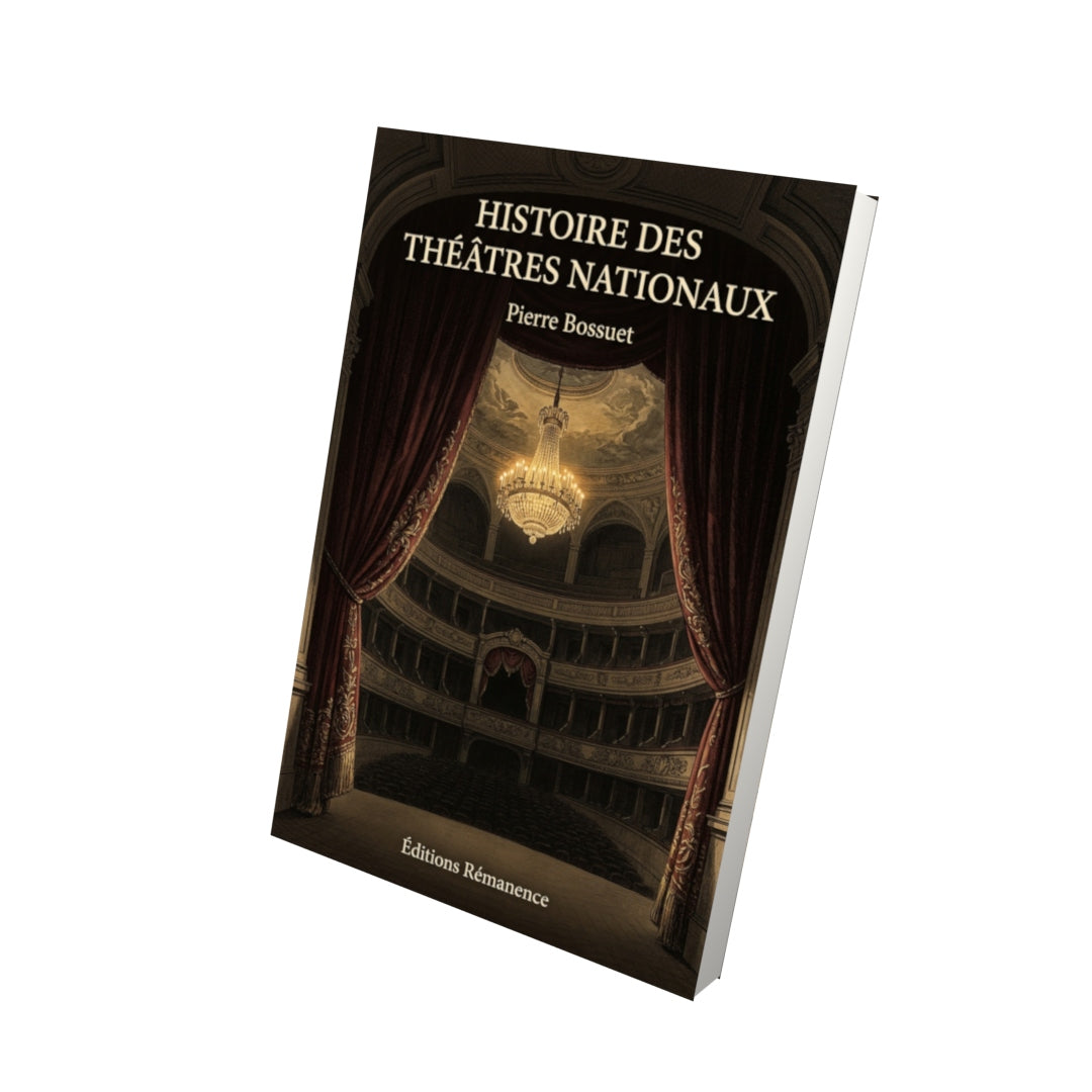 Livre Histoire des théâtres nationaux par Pierre Bossuet - Vue 3D - Editions Remanence